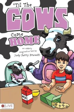 'Til the Cows Come Home Judy Perry Drewett
