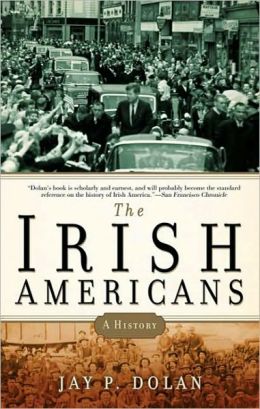 The Irish Americans: A History Jay P. Dolan
