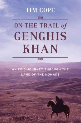 On the Trail of Genghis Khan: An Epic Journey Through the Land of the Nomads