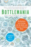 Book Cover Image. Title: Bottlemania:  Big Business, Local Springs, and the Battle over America's Drinking Water, Author: Elizabeth Royte