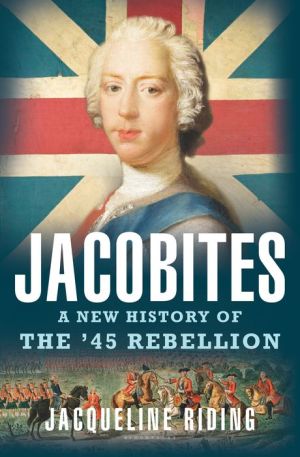 Jacobites: A New History of the '45 Rebellion