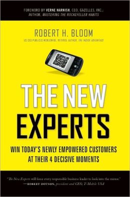 The New Experts: Win Today's Newly Empowered Customers at Their 4 Decisive Moments Robert H. Bloom