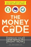 Book Cover Image. Title: The Money Code:  Improve Your Entire Financial Life Right Now, Author: Joe John Duran