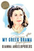 Book Cover Image. Title: My Greek Drama:  Life, Love, and One Woman's Olympic Effort to Bring Glory to Her Country, Author: Gianna Angelopoulos