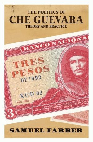 The Politics of Che Guevara: Theory and Practice