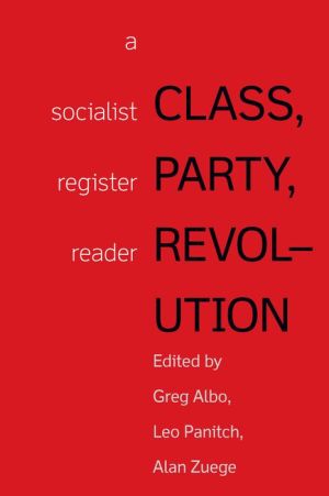 Class, Party, Revolution: A Socialist Register Reader