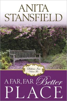 A Far Far Better Place: Dicken's Inn Vol. 2 Anita Stansfield