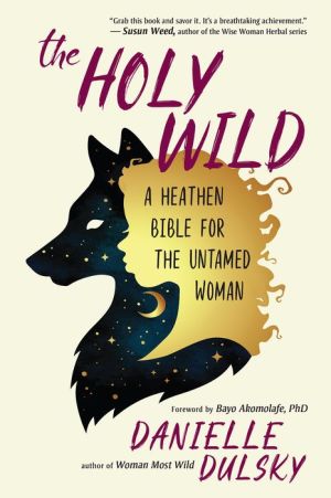 Book The Holy Wild: A Heathen Bible for the Untamed Woman