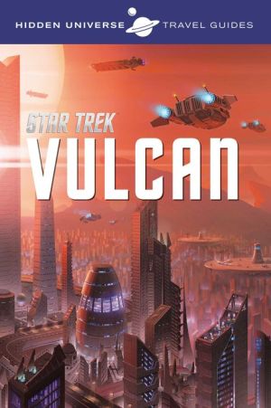 Hidden Universe Travel Guides: Star Trek: Vulcan