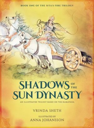 Shadows of the Sun Dynasty: An Illustrated Trilogy Based on the Ramayana