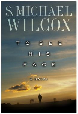 To See His Face Michael Wilcox