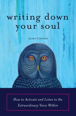 Writing down Your Soul: How to Activate and Listen to the Extraordinary Voice Within