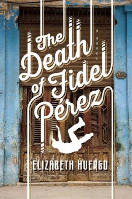 The Death of Fidel Perez Elizabeth Huergo