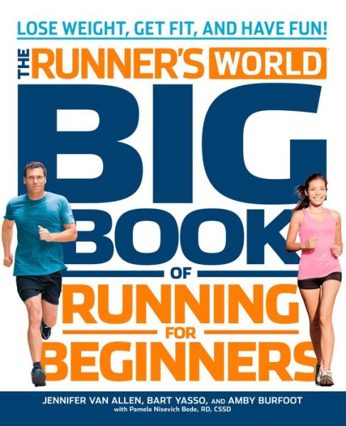 Runner's World Big Book of Running for Beginners: Lose Weight, Get Fit, and Have Fun