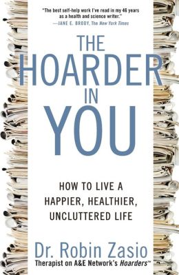 The Hoarder in You: How to Live a Happier, Healthier, Uncluttered Life