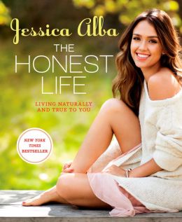 The Honest Life: Living Naturally and True to You Jessica Alba