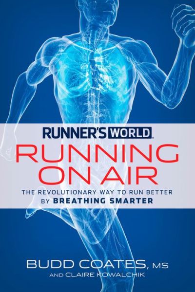 Runner's World Running on Air: The Revolutionary Way to Run Better by Breathing Smarter