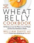 Book Cover Image. Title: Wheat Belly Cookbook:  150 Recipes to Help You Lose the Wheat, Lose the Weight, and Find Your Path Back to Health, Author: William Davis
