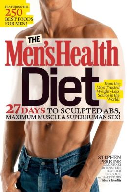 The Men's Health Diet: 27 Days to Sculpted Abs, Maximum Muscle & Superhuman Sex!