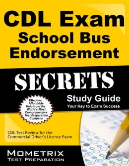 CDL Exam Secrets - School Bus Endorsement Study Guide: CDL Test Review for the Commercial Driver's License Exam CDL Exam Secrets Test Prep Team