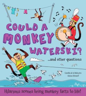 Could a Monkey Waterski?: ...and other questions
