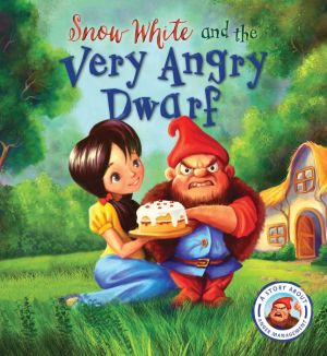 Snow White and the Very Angry Dwarf: A story about anger management