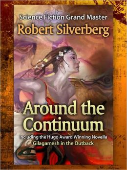 Around the Continuum [Science Fiction Grand Master, Robert Silverberg]