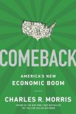 Book Cover Image. Title: Comeback:  America's New Economic Boom, Author: Charles R. Morris