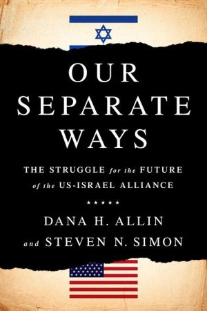 Our Separate Ways: The Fight for the Future of the US-Israel Alliance