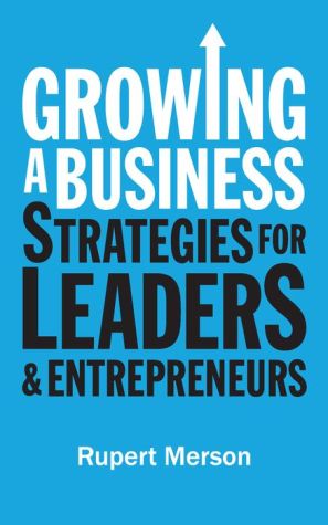 Growing a Business: Strategies for Leaders & Entrepreneurs