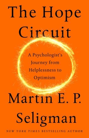 Book The Hope Circuit: A Psychologist's Journey from Helplessness to Optimism