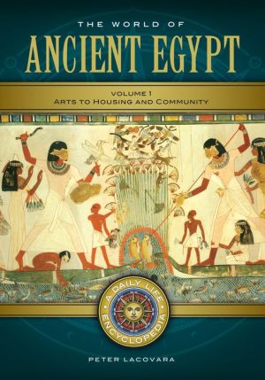 The World of Ancient Egypt [2 volumes]: A Daily Life Encyclopedia