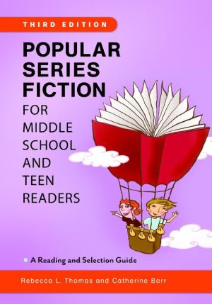 Popular Series Fiction for Middle School and Teen Readers: A Reading and Selection Guide, 3rd Edition