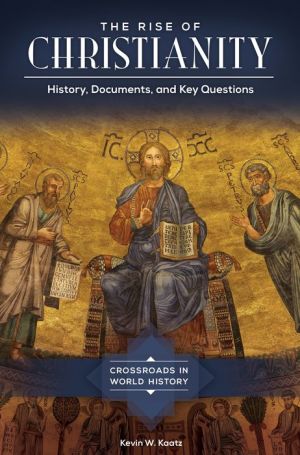 The Rise of Christianity: History, Documents, and Key Questions
