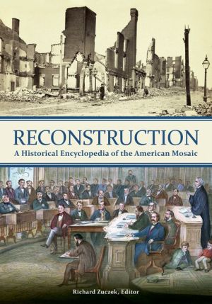 Reconstruction: A Historical Encyclopedia of the American Mosaic