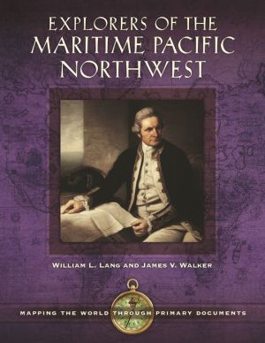 Explorers of the Maritime Pacific Northwest: Mapping the World through Primary Documents
