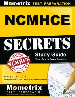 NCMHCE Secrets Study Guide: NCMHCE Exam Review for the National Clinical Mental Health Counseling Examination NCMHCE Exam Secrets Test Prep Team