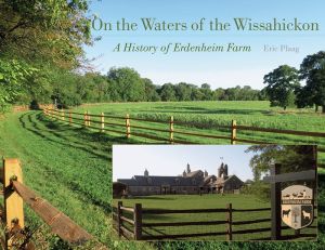 On the Waters of the Wissahickon: A History of Erdenheim Farm