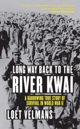 Long Way Back to the River Kwai: Memories of World War II Loet Velmans