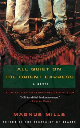 All Quiet on the Orient Express: A Novel Magnus Mills
