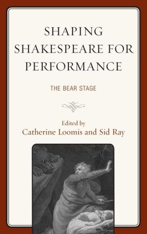 Shaping Shakespeare for Performance: The Bear Stage