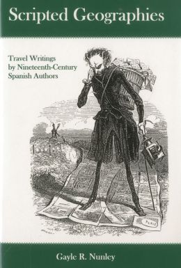 Scripted Geographies: Travel Writings by Nineteenth-Century Spanish Authors