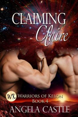 Claiming Claire: Warriors of Kelon Book 4