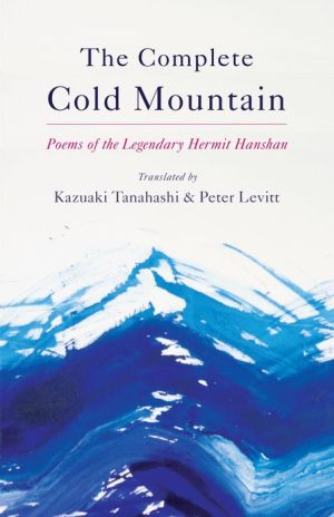 The Complete Cold Mountain: Poems of the Legendary Hermit Hanshan