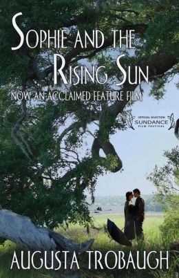 Sophie and the Rising Sun: A Novel Augusta Trobaugh