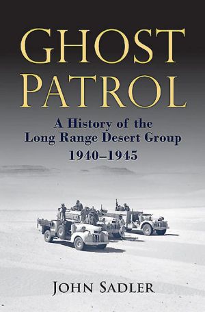 Ghost Patrol: A History of the Long Range Desert Group, 1940-1945