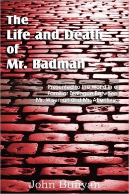 Life and Death of Mr. Badman, the John Bunyan