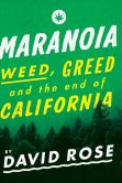 Book Cover Image. Title: Maranoia:  Weed, Greed, and the End of California, Author: David Rose