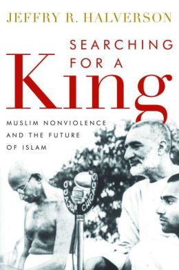 Searching for a King: Muslim Nonviolence and the Future of Islam