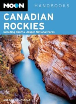 Moon Canadian Rockies: Including Banff & Jasper National Parks